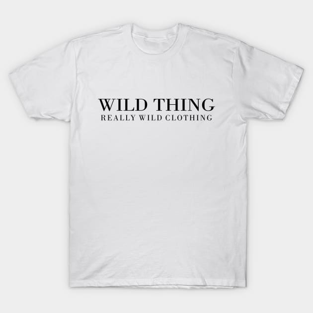 Wild Thing Really Wild Clothing T-Shirt by liamMarone